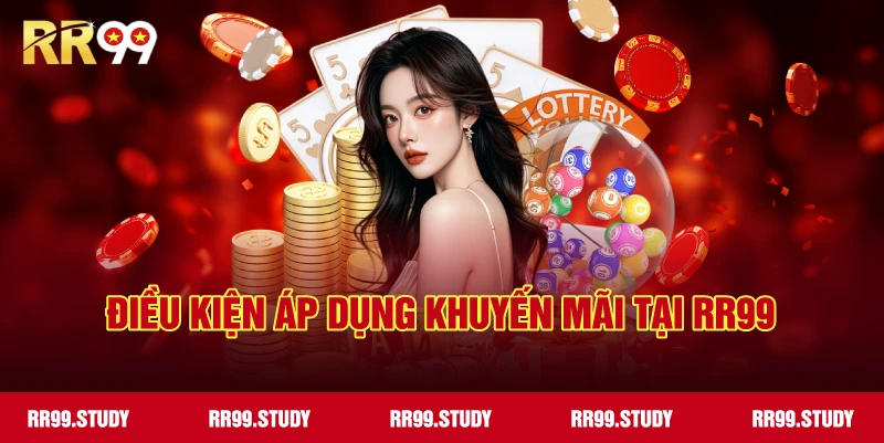 Điều kiện chi tiết áp dụng khuyến mãi RR99